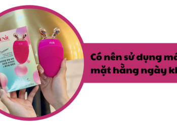 Có nên sử dụng máy rửa mặt hằng ngày không? 5 bước sử dụng sao cho an toàn nhất