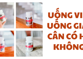 Uống viên uống giảm cân có hại không? 5 cách uống sao cho hiệu quả nhất