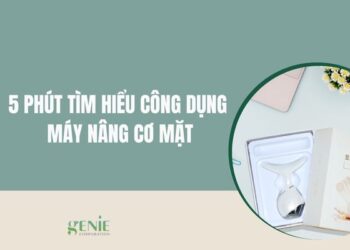 5 phút tìm hiểu công dụng máy nâng cơ mặt cùng Genie Cosmetic