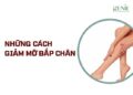 Cách giảm mỡ bắp chân để có đôi chân thon gọn