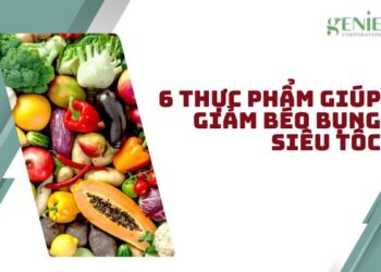 6 thực phẩm giúp giảm béo bụng siêu tốc